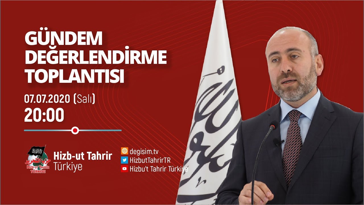 [07 Temmuz 2020] Hizb-ut Tahrir Türkiye Haftalık Değerlendirme Toplantısı