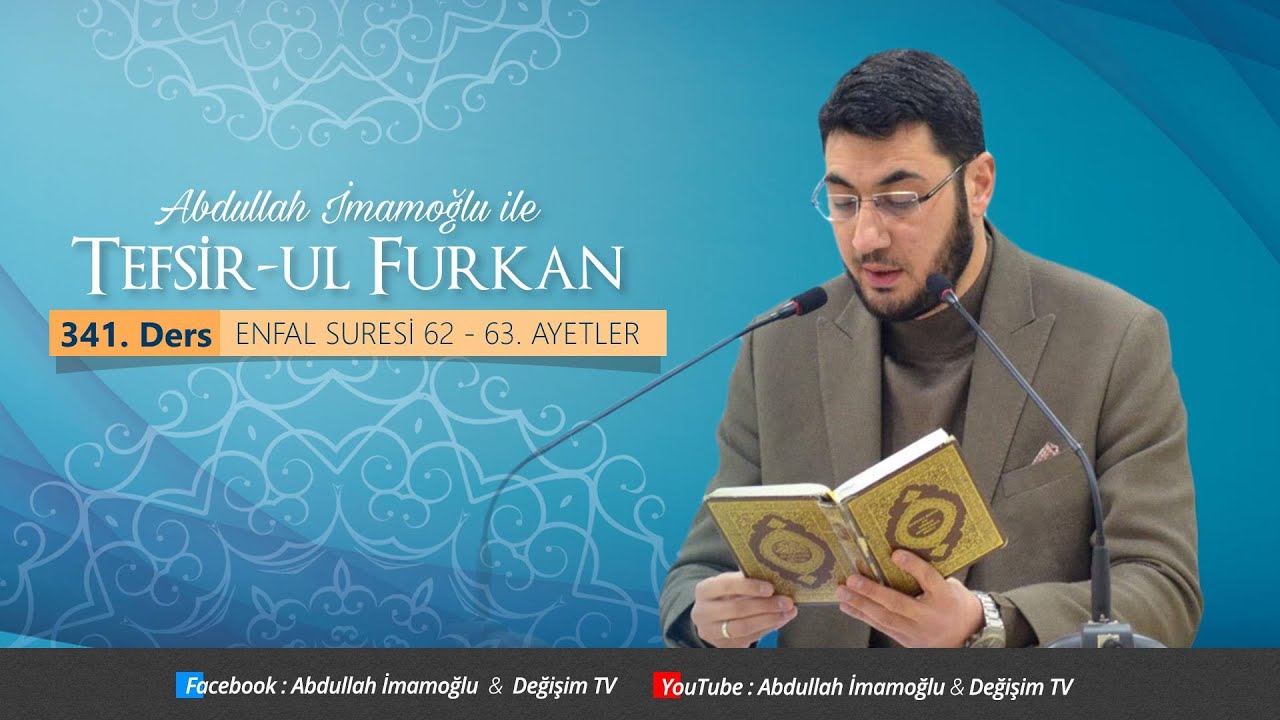 [341. Ders] Abdullah İmamoğlu ile Tefsîr-ul Furkân | Enfal Suresi 62 - 63. Ayetler