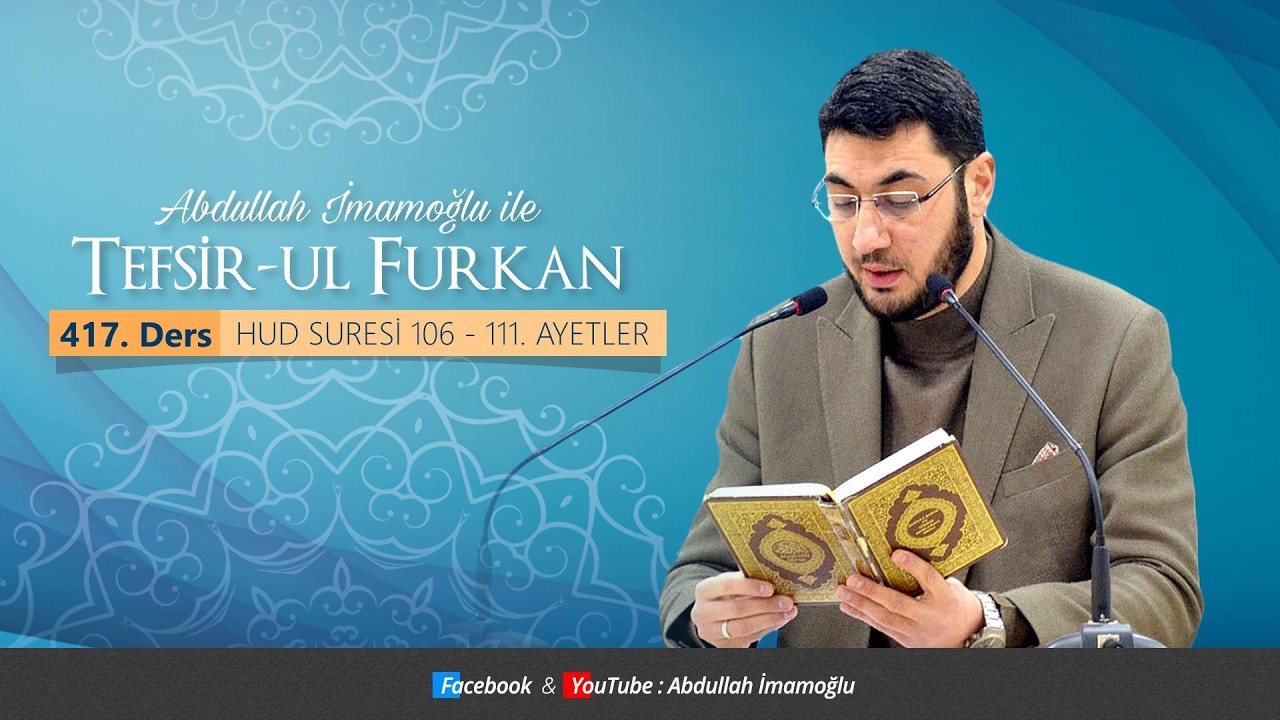 [417. Ders] Abdullah İmamoğlu ile Tefsîr-ul Furkân | Hud Suresi 105 - 111. Ayetler