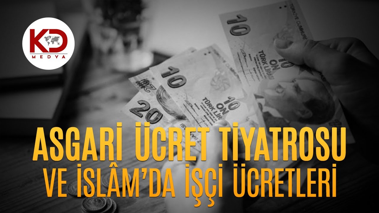 Asgari Ücret Tiyatrosu ve İslâm'da İşçi Ücretleri