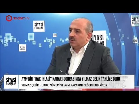 AYM'NİN “HAK İHLALİ” KARARI SONRASINDA YILMAZ ÇELİK TAHLİYE OLDU