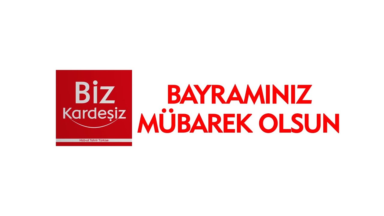 BİZ KARDEŞİZ, BAYRAMINIZ MÜBAREK OLSUN