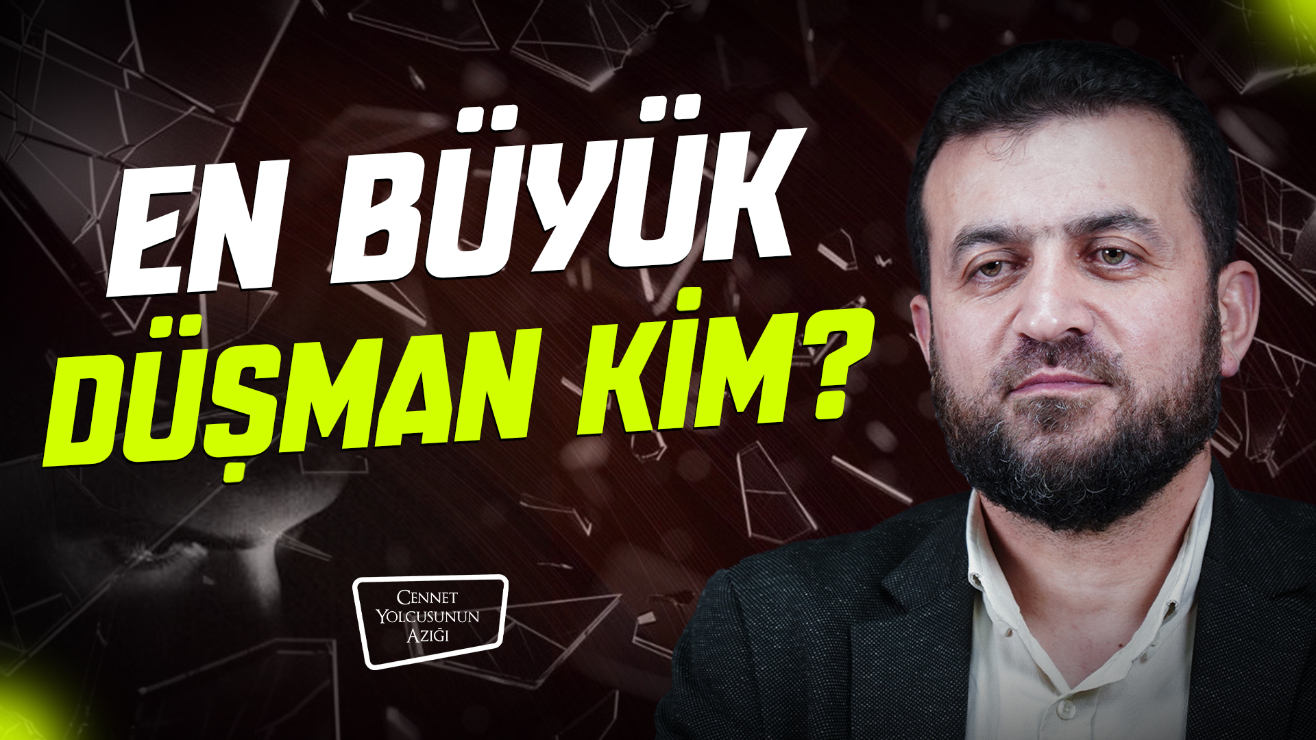 Cennet Yolcusunun Azığı "En Büyük Düşman Kim?"