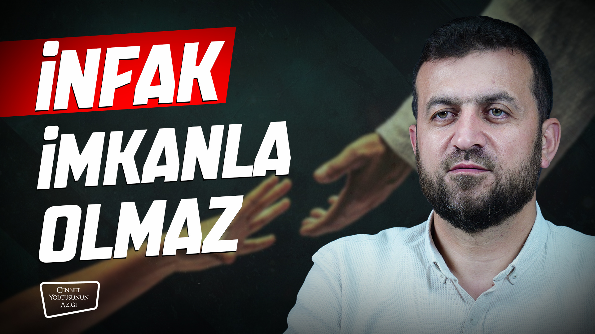 Cennet Yolcusunun Azığı "İnfak İmkanla Olmaz"