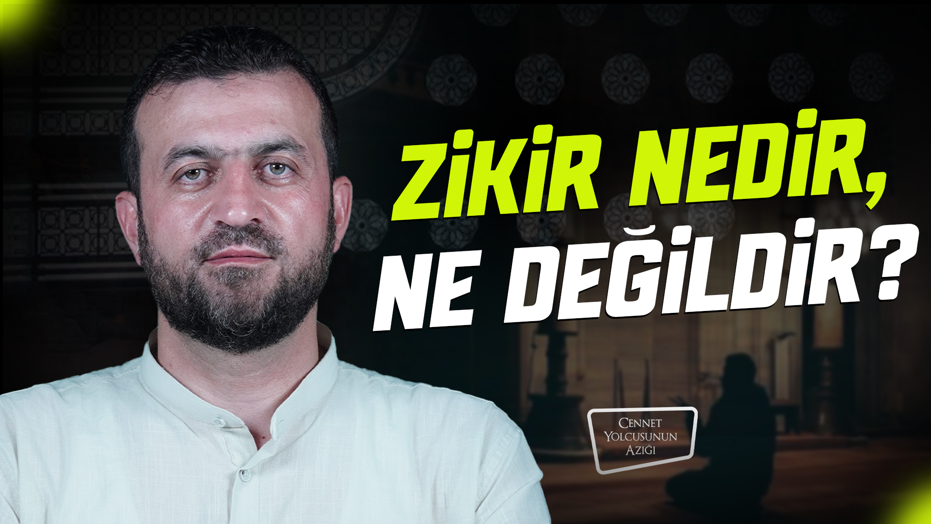 Cennet Yolcusunun Azığı Zikir Nedir, Ne Değildir?"