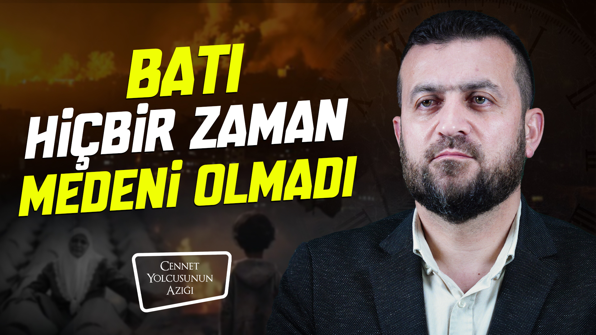 Cennet Yolcusunun Azığı "Batı Hiçbir Zaman Medeni Olmadı"