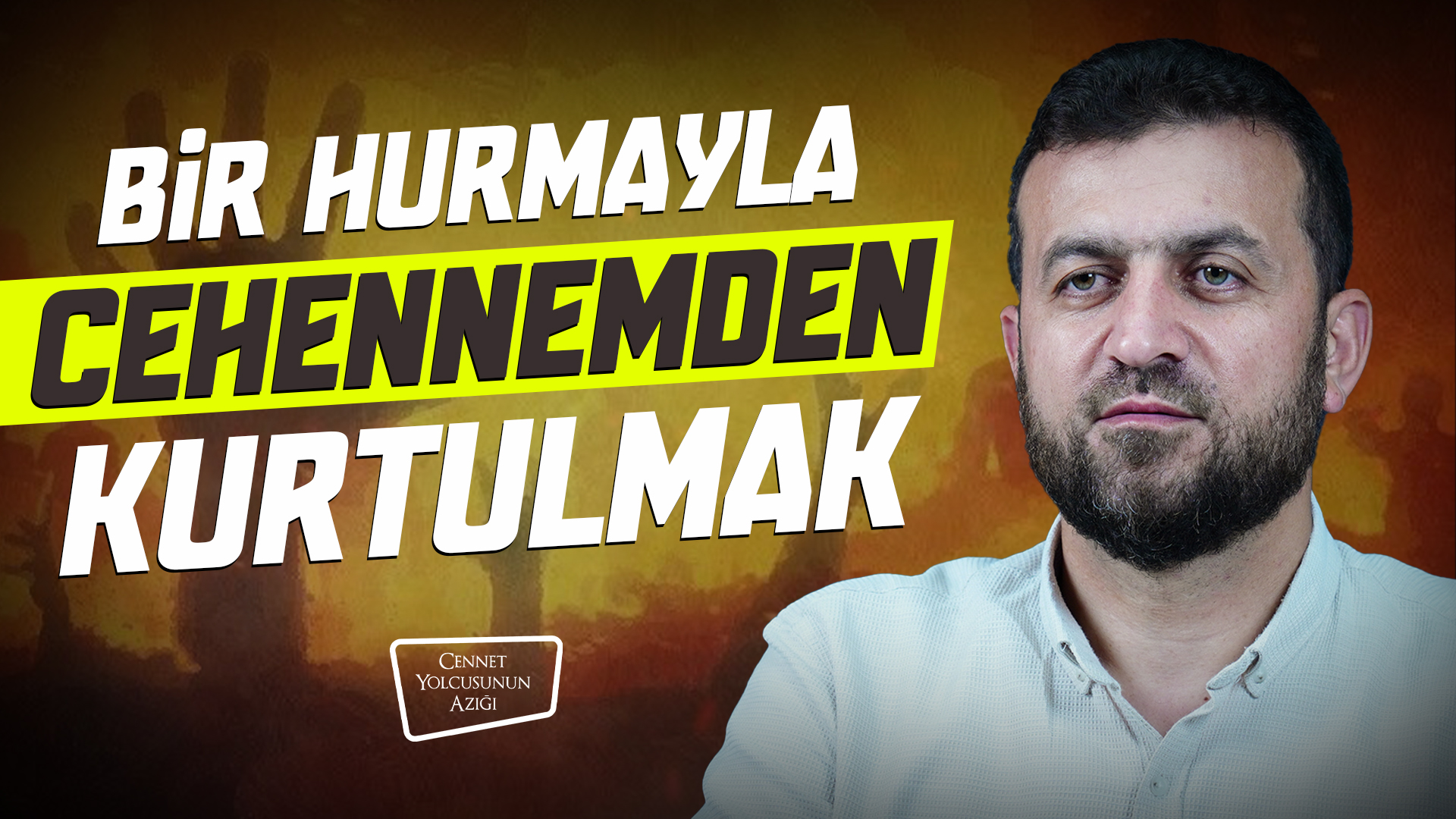 Cennet Yolcusunun Azığı "Bir Hurmayla Cehennemden Kurtulmak"