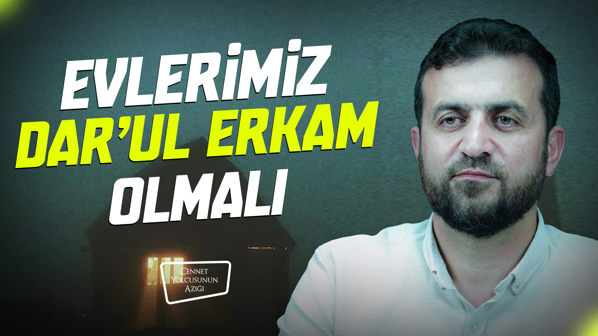 Cennet Yolcusunun Azığı "Evlerimiz Dar'ul Erkam Olmalı"