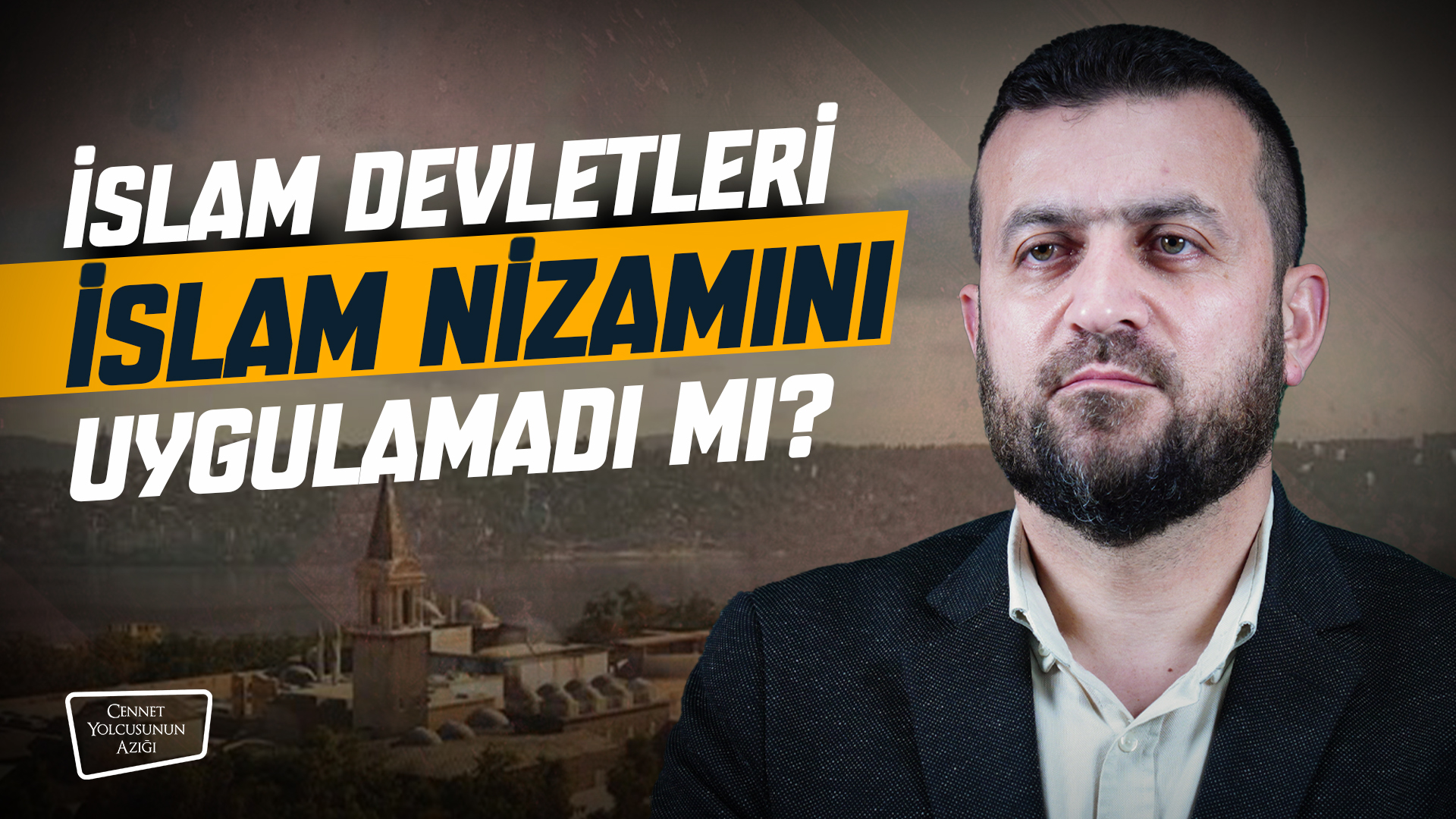 Cennet Yolcusunun Azığı "İslam Devletleri İslam Nizamını Uygulamadı mı?"