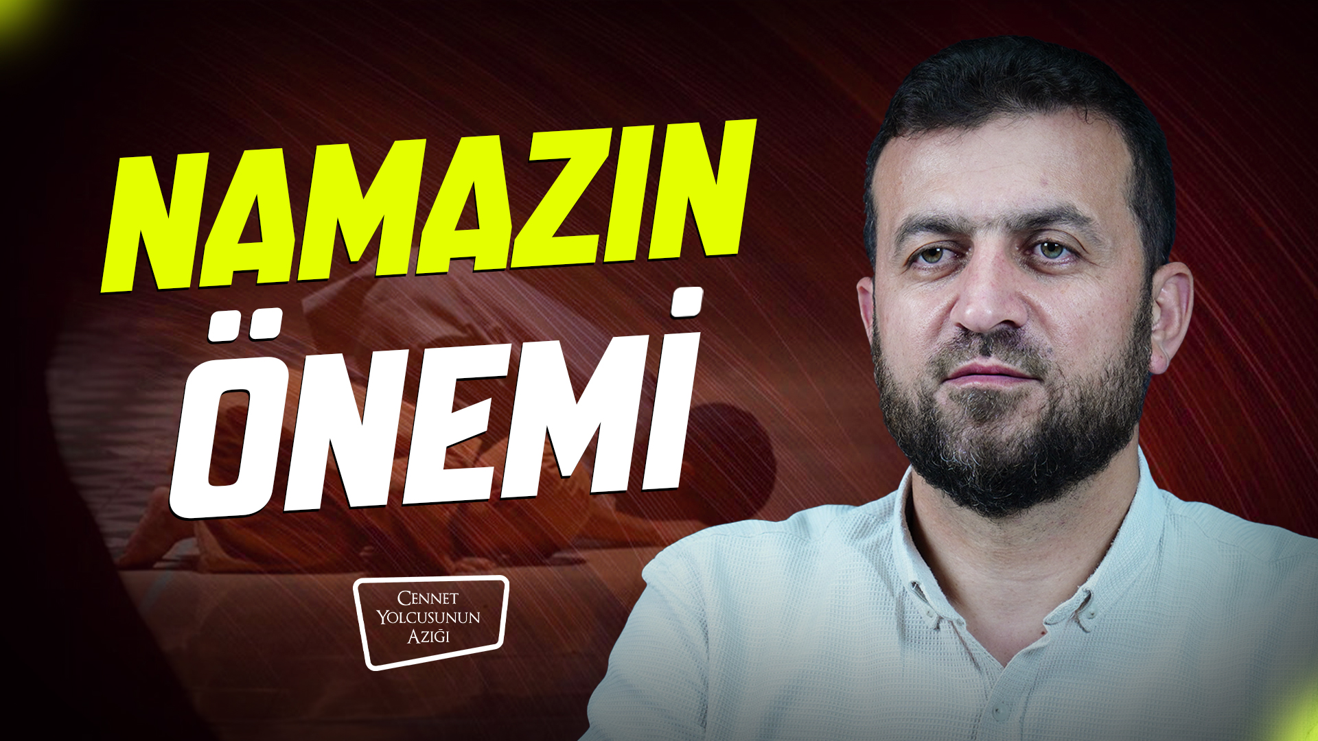 Cennet Yolcusunun Azığı "Namazın Önemi"