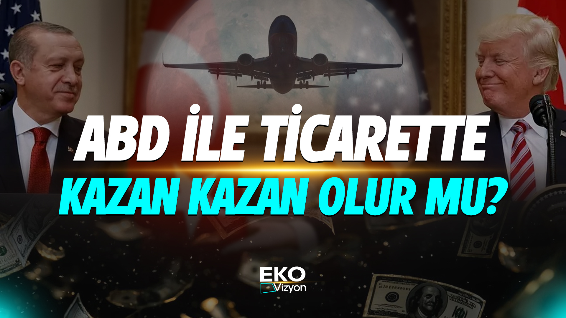 Eko Vizyon I ABD ile Ticarette Kazan Kazan Olur mu?