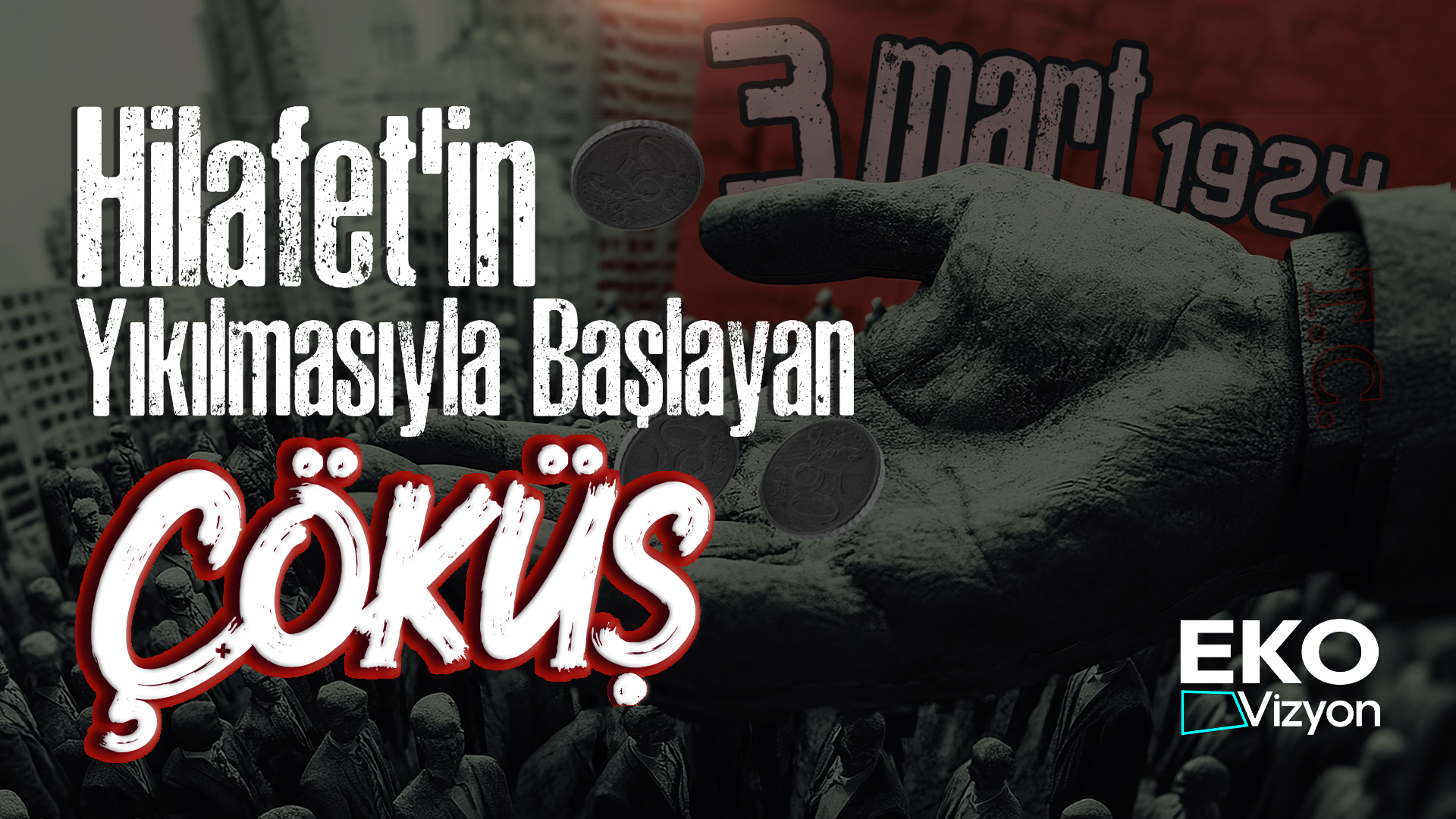  Eko Vizyon I Hilafet'in Yıkılmasıyla Başlayan Çöküş