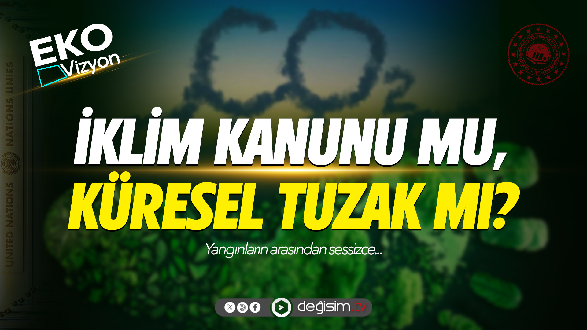 Eko Vizyon I "İklim Kanunu mu, Küresel Tuzak mı?"