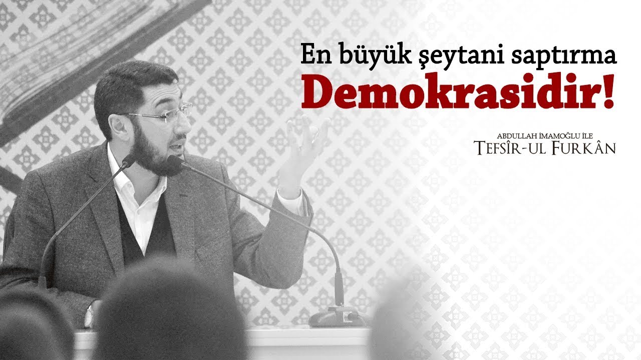 En Büyük Şeytani Saptırma Demokrasidir! Abdullah İmamoğlu