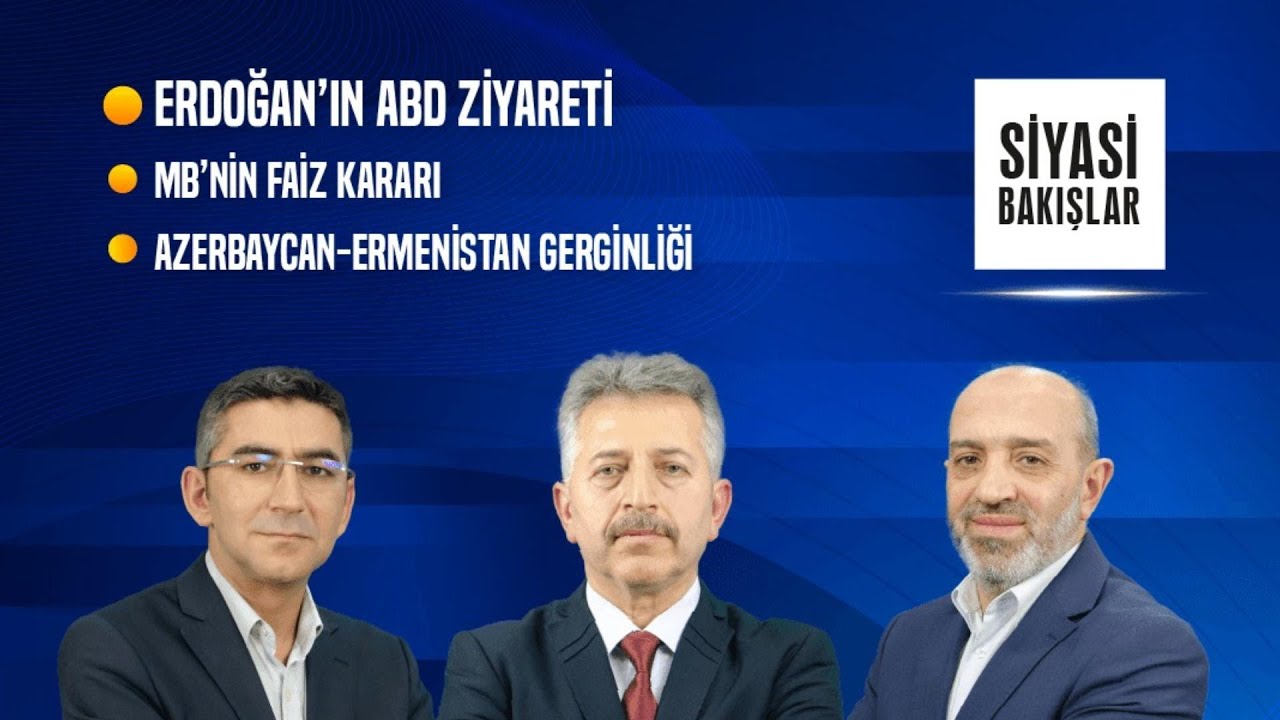 Erdoğan’ın ABD Ziyareti | Merkez Bankası’nın Faiz Kararı | Azerbaycan-Ermenistan Gerginliği