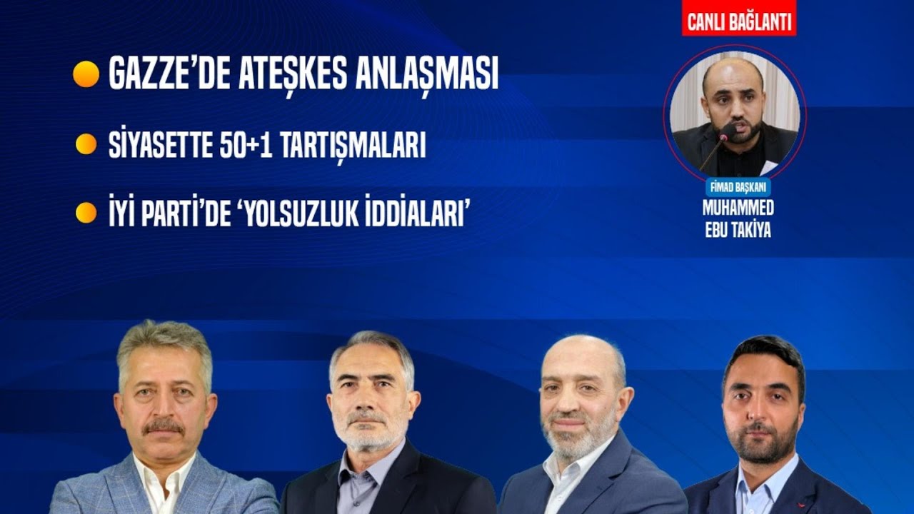 Gazze’de Ateşkes Anlaşması | Siyasette 50+1 Tartışmaları | İYİ Parti’de ‘Yolsuzluk İddiaları’