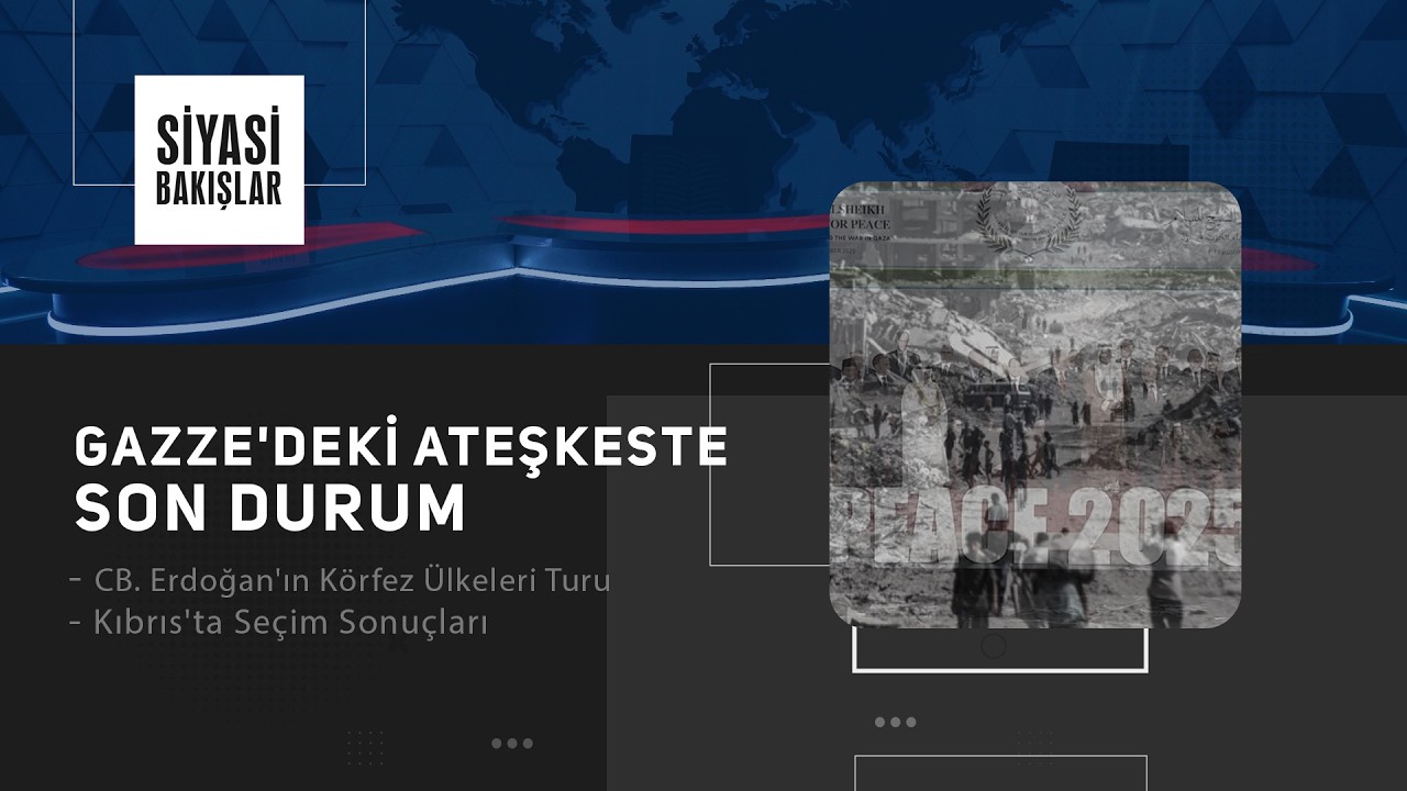 Gazze'deki Ateşkeste Son Durum | Erdoğan'ın Körfez Ülkeleri Turu | Kıbrıs'ta Seçim Sonuçları
