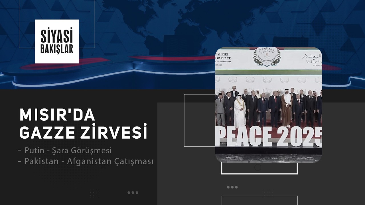 #Gazze Zirvesi | Bahçeli'nin Yeni Çağrısı | Putin-Şara Görüşmesi | Pakistan-Afganistan Çatışması