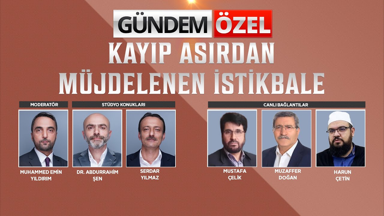 GÜNDEM ÖZEL | Kayıp Asırdan Müjdelenen İstikbale