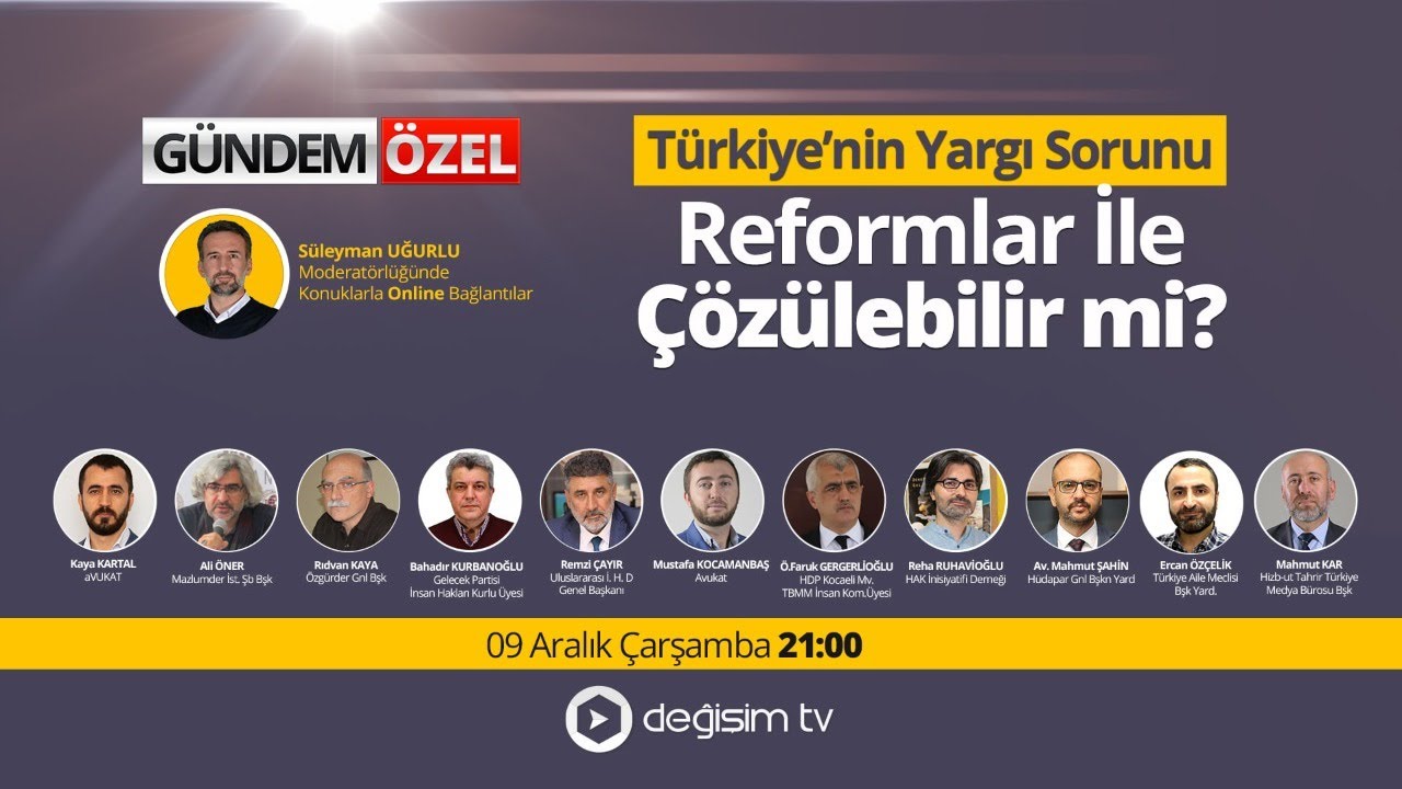 Gündem Özel - Türkiye’nin Yargı Sorunu Reformlar ile Çözülebilir mi?