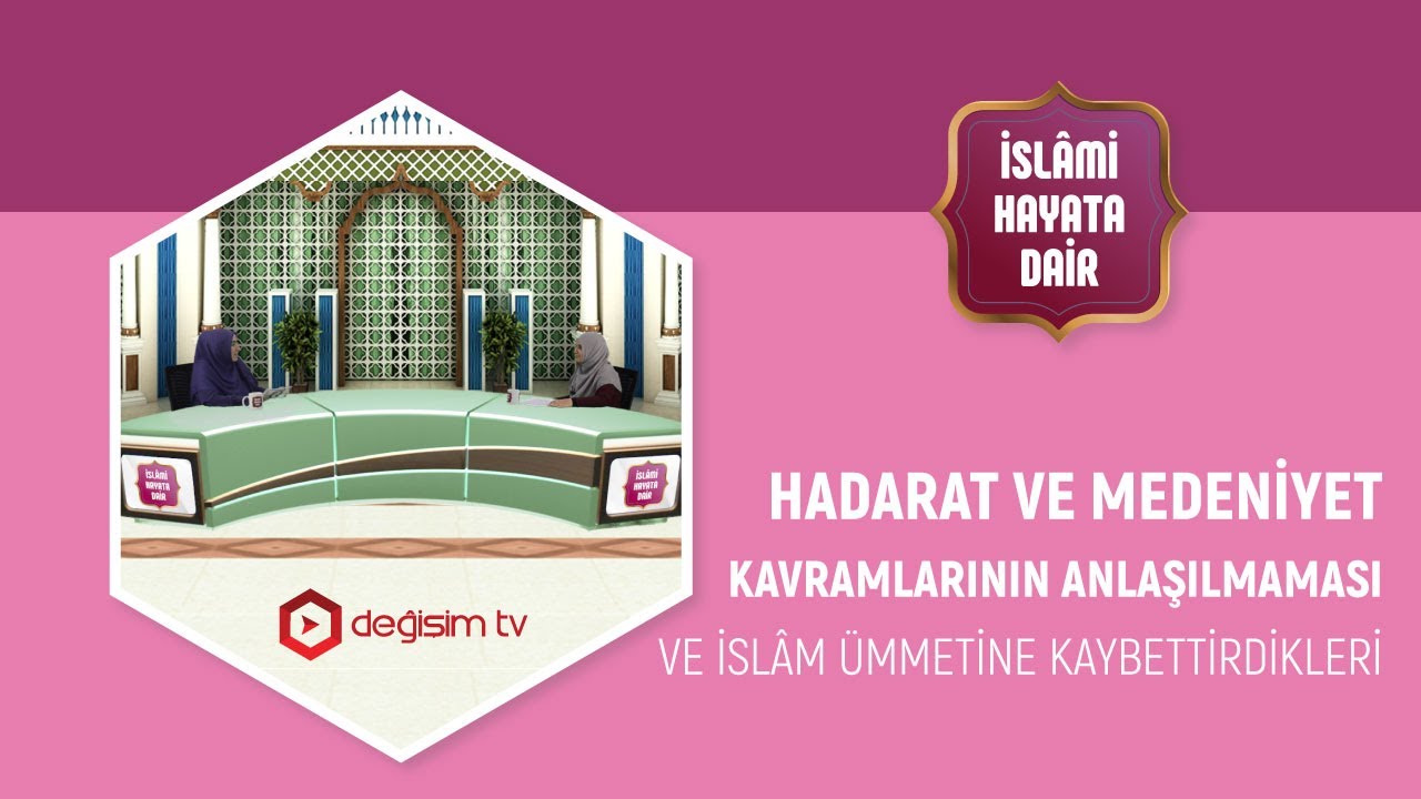 HADARAT VE MEDENİYET KAVRAMLARININ ANLAŞILMAMASI VE İSLÂM ÜMMETİNE KAYBETTİRDİKLERİ