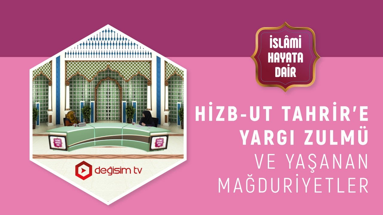 HİZB-UT TAHRİR'E YARGI ZULMÜ VE YAŞANAN MAĞDURİYETLER