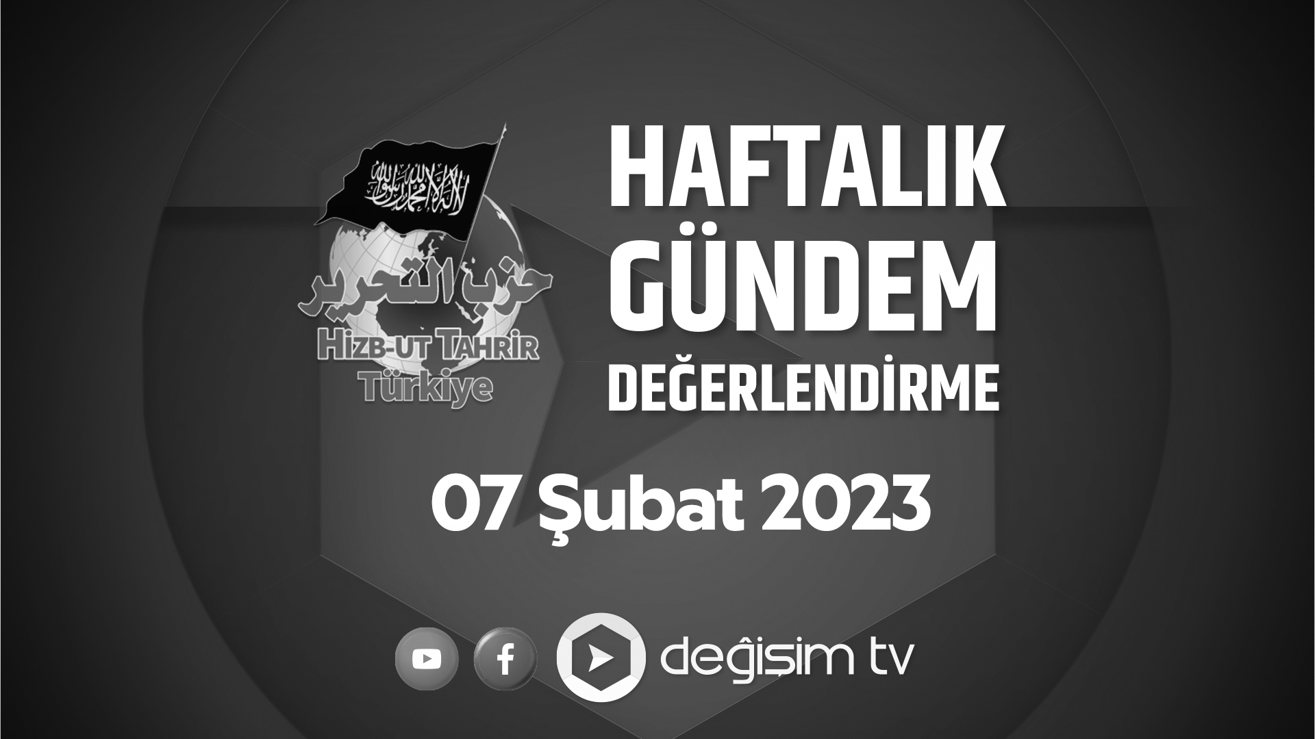 Hizb-ut Tahrir Türkiye Gündem Değerlendirme - 07 Şubat 2023