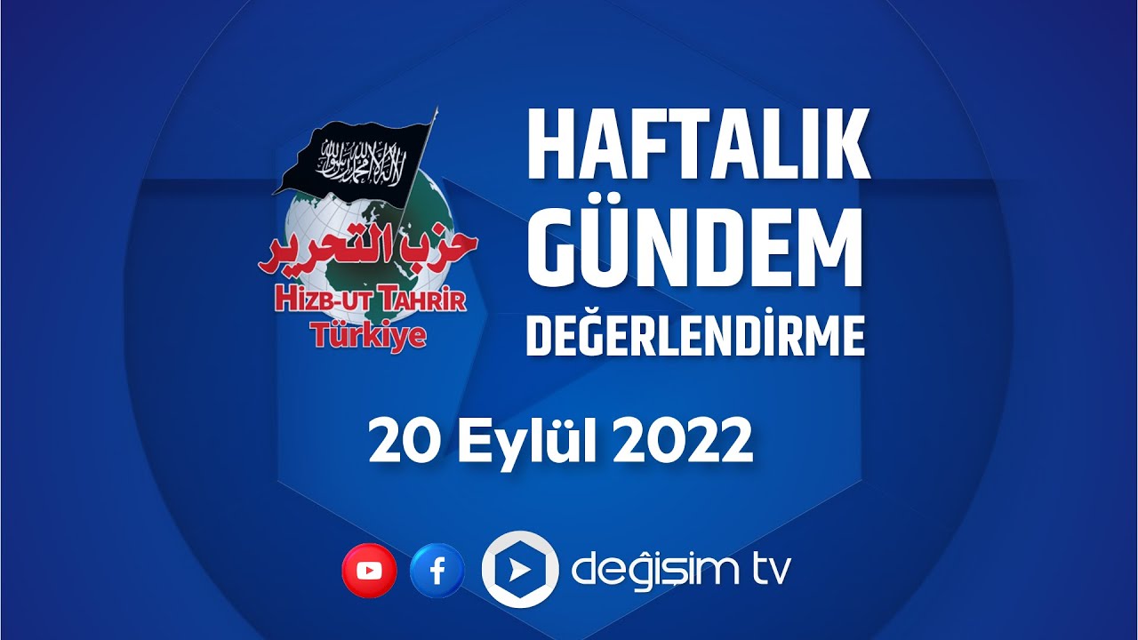 Hizb-ut Tahrir Türkiye Gündem Değerlendirme - 20 Eylül 2022