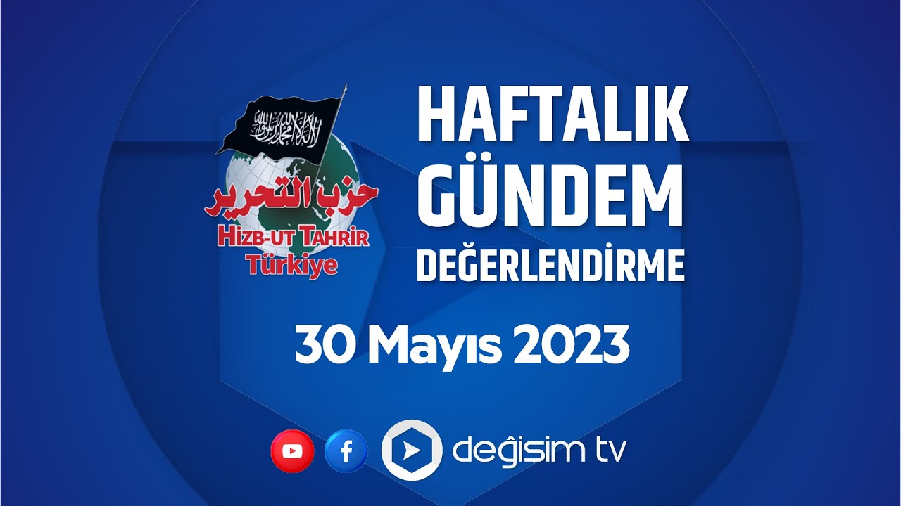 Hizb-ut Tahrir Türkiye Gündem Değerlendirme Toplantısı - 30 Mayıs 2023