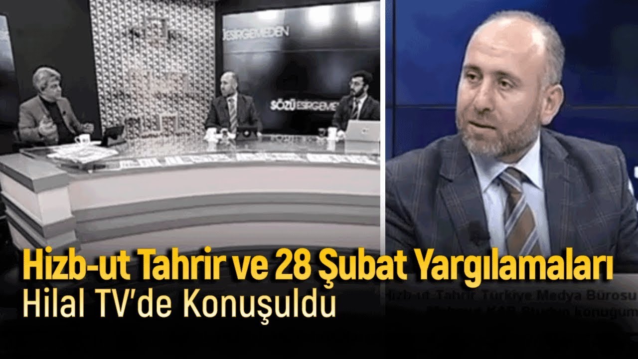 Hizb-ut Tahrir ve 28 Şubat Yargılamaları Hilal TV'de Konuşuldu