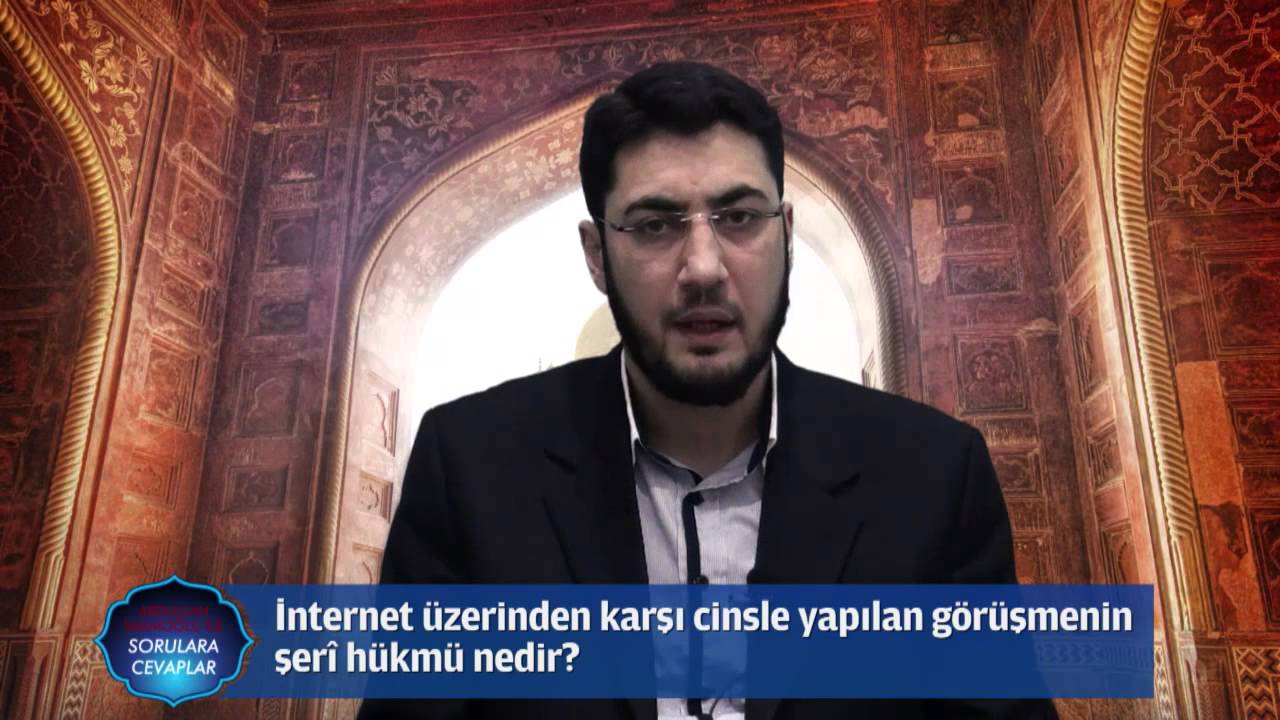 İnternet üzerinden karşı cinsle yapılan görüşmenin şerî hükmü nedir?