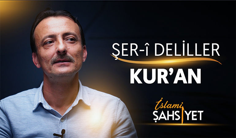 İslami Şahsiyet "Şer'î Deliller - Kur'an-ı Kerim"