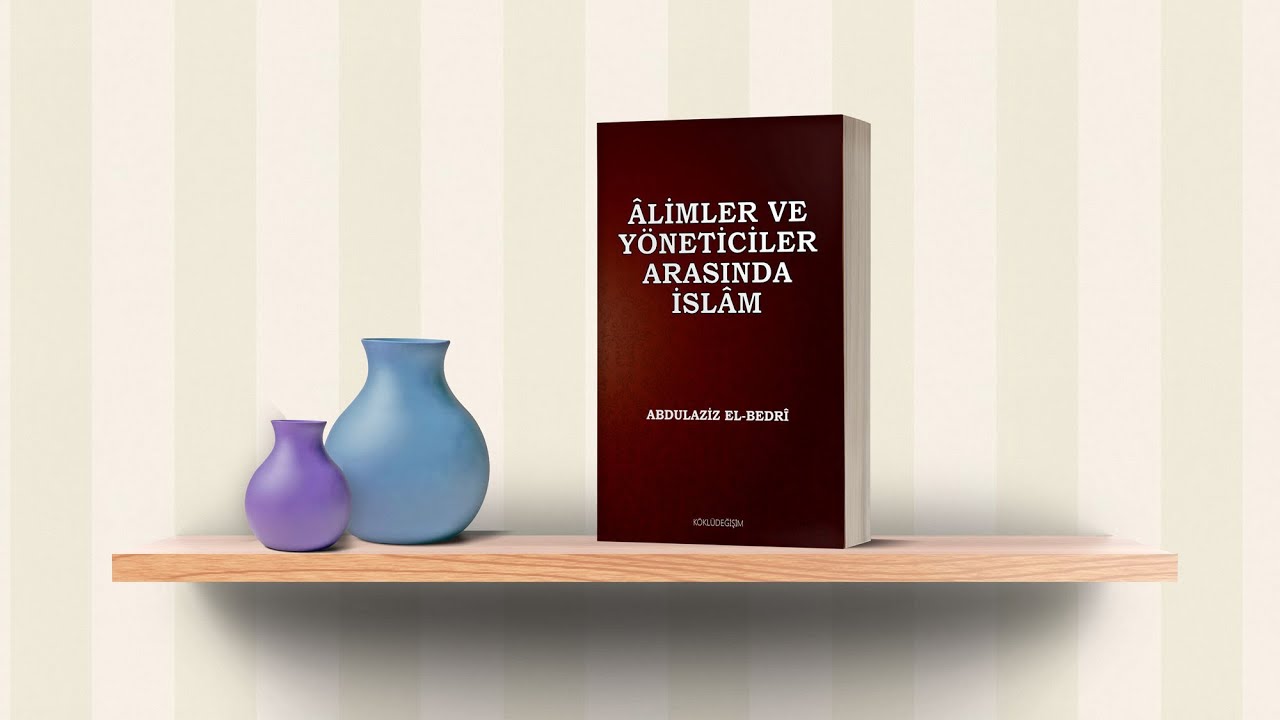 Kitap ve Tefekkür | Âlimler ve Yöneticiler Arasında İslâm