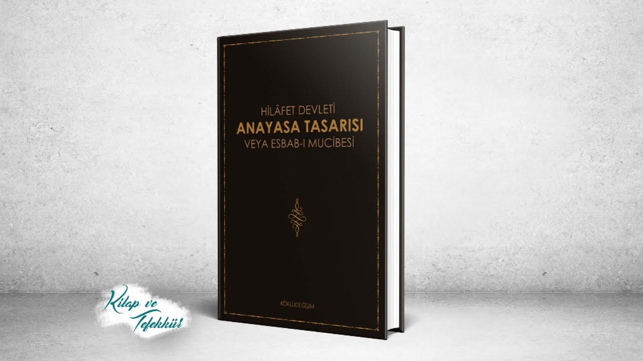 Kitap ve Tefekkür | Hilâfet Devleti Anayasa Tasarısı veya Esbab-ı Mucibesi