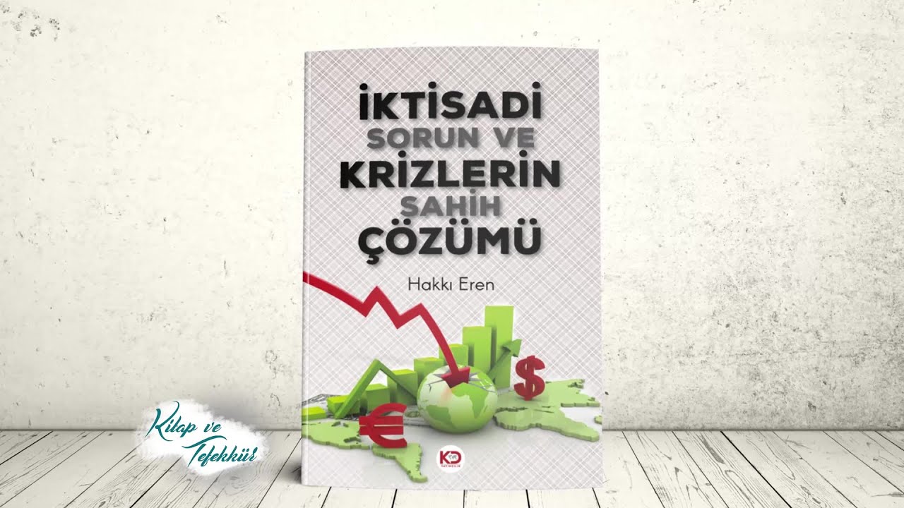 Kitap ve Tefekkür | İktisadi Sorun ve Krizlerin Sahih Çözümü