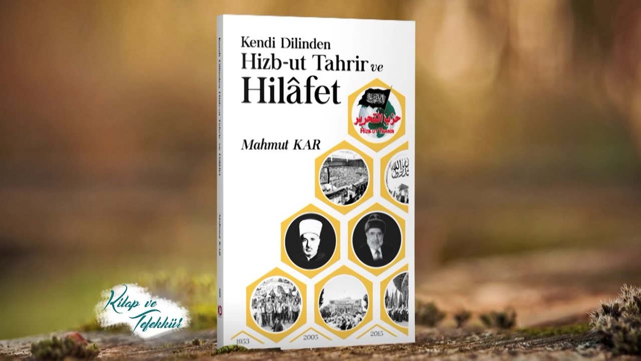 Kitap ve Tefekkür | Kendi Dilinden Hizb-ut Tahrir ve Hilâfet