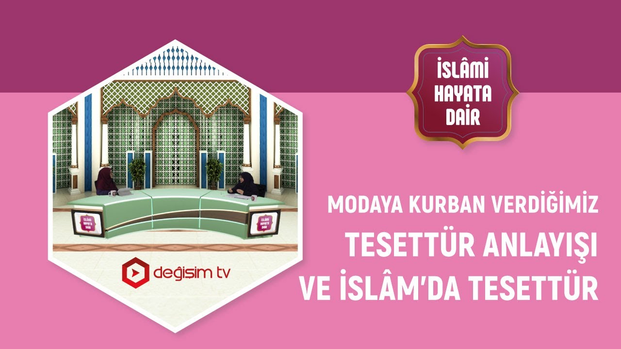 MODAYA KURBAN VERDİĞİMİZ TESETTÜR ANLAYIŞI VE İSLÂM'DA TESETTÜR