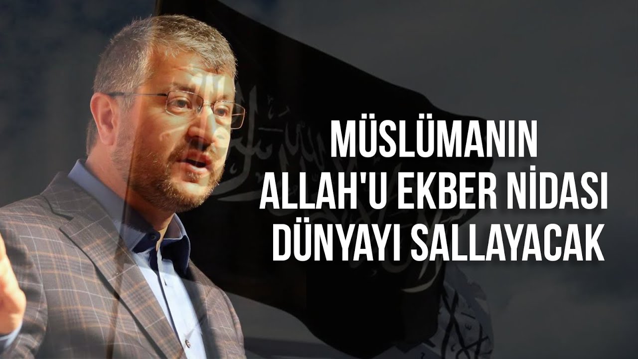 Müslümanın Allah'u Ekber Nidası Dünyayı Sallayacak - Muhammed Emin Yıldırım