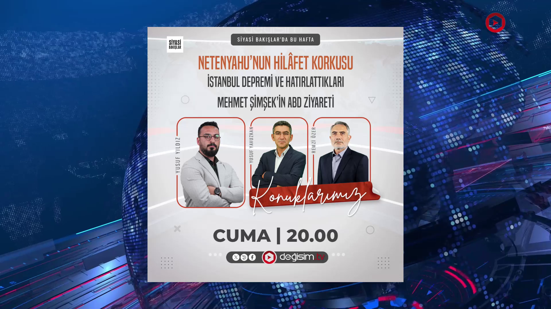 Netenyahu’nun Hilâfet Korkusu | İstanbul Depremi ve Hatırlattıkları | Mehmet Şimşek’in ABD Ziyareti