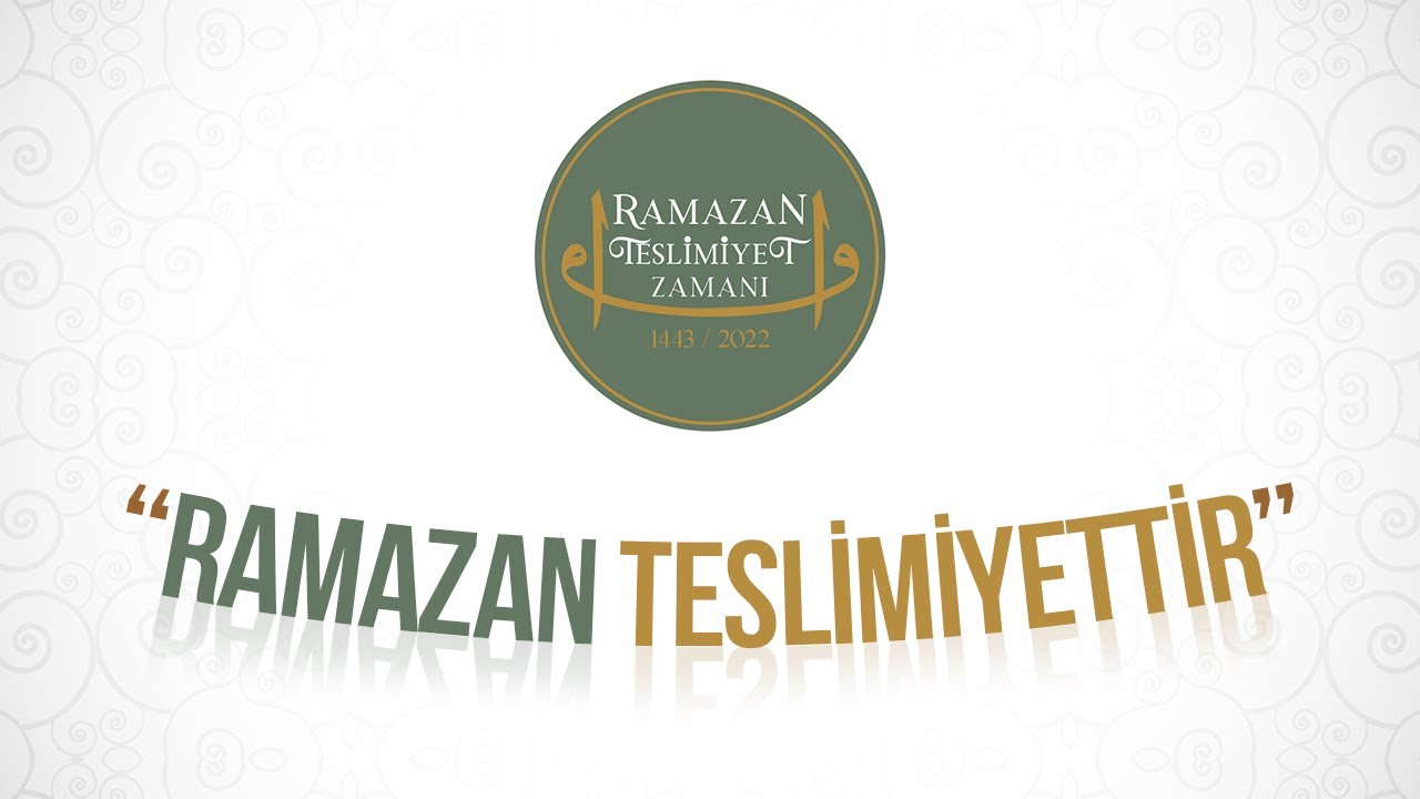 Ramazan Teslimiyettir