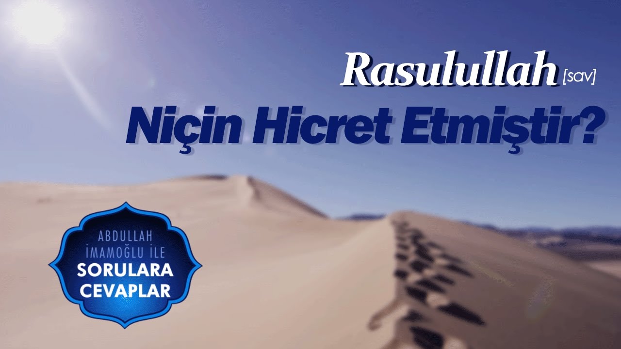 Rasulullah (s.a.v) niçin hicret etmiştir?