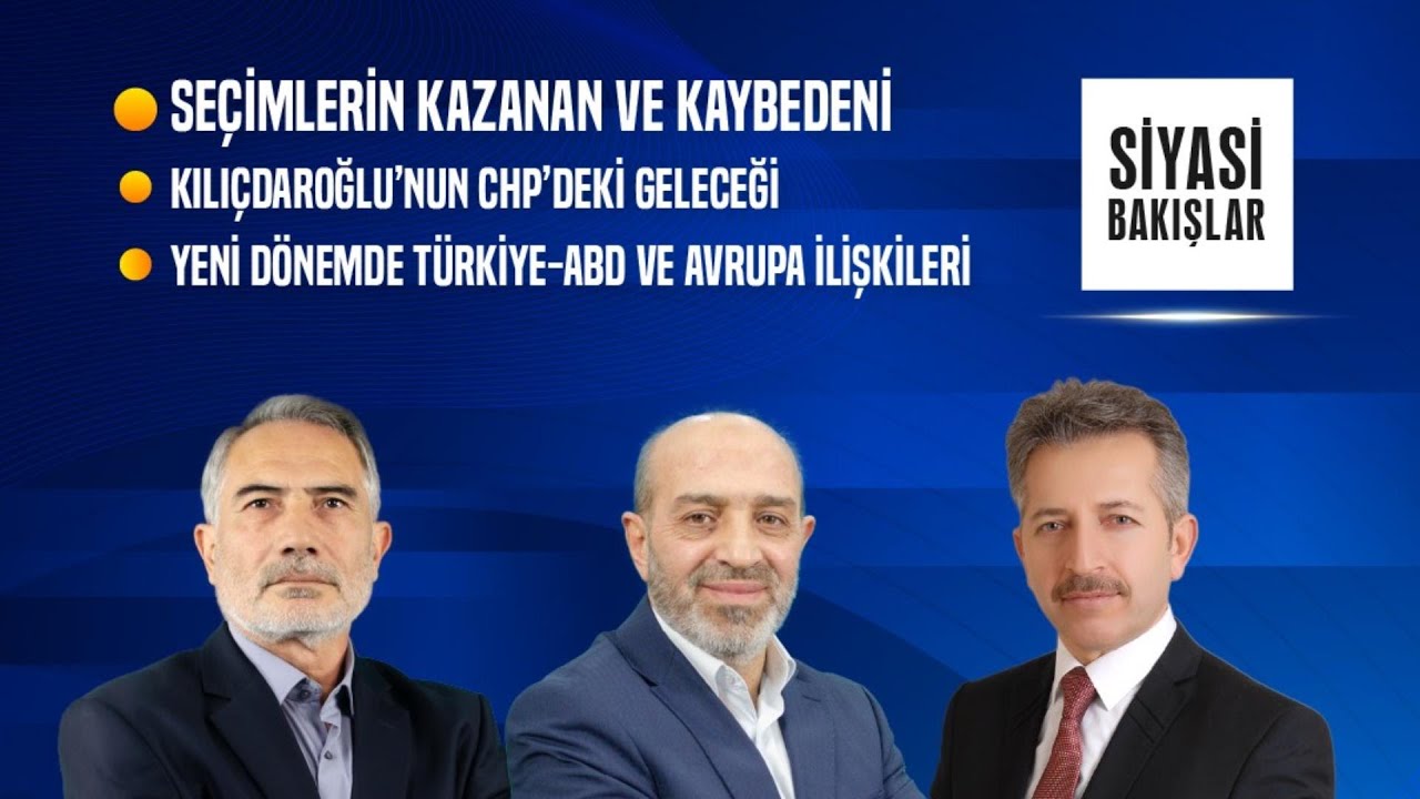 Seçimde Kazanan ve Kaybedenler | Kılıçdaroğlu’nun CHP’deki Geleceği | Türkiye-ABD-Avrupa İlişkileri