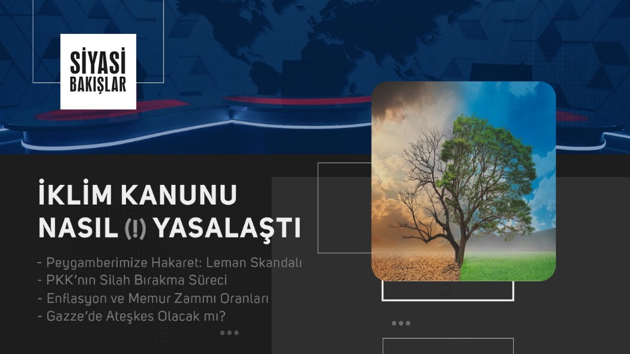İklim Kanunu Nasıl(!) Yasalaştı? | Peygamberimize Hakaret! Leman Skandalı | PKK’nın Silah Bırakma Süreci Başladı…