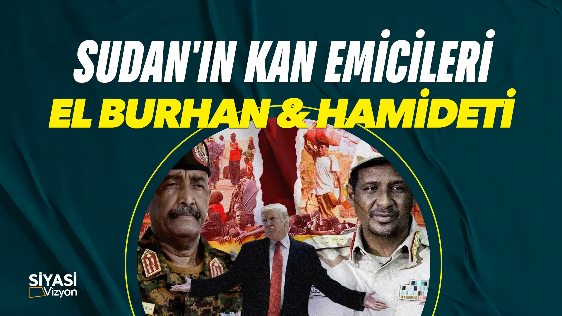 Siyasi Vizyon I Sudan'ın Kan Emicileri El Burhan & Hamideti