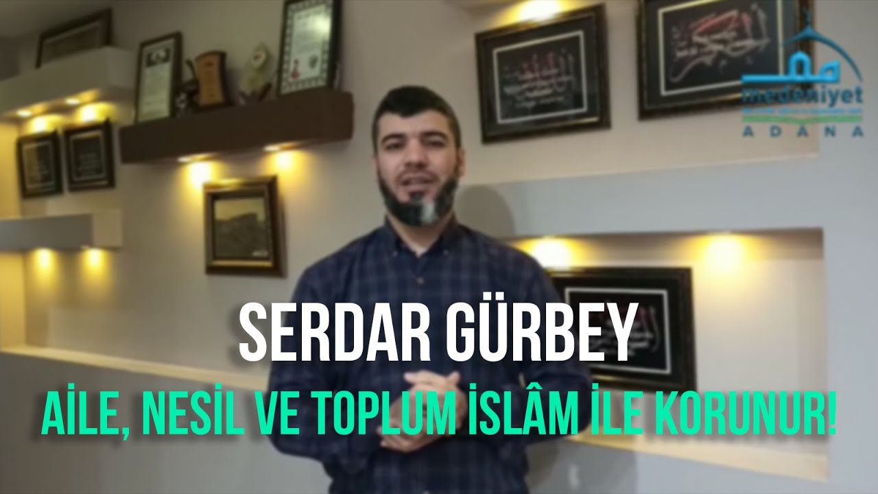 STK Röportajları Adana Aile Nesil ve Toplum İslâm ile Korunur - Adana Serdar Gürbey