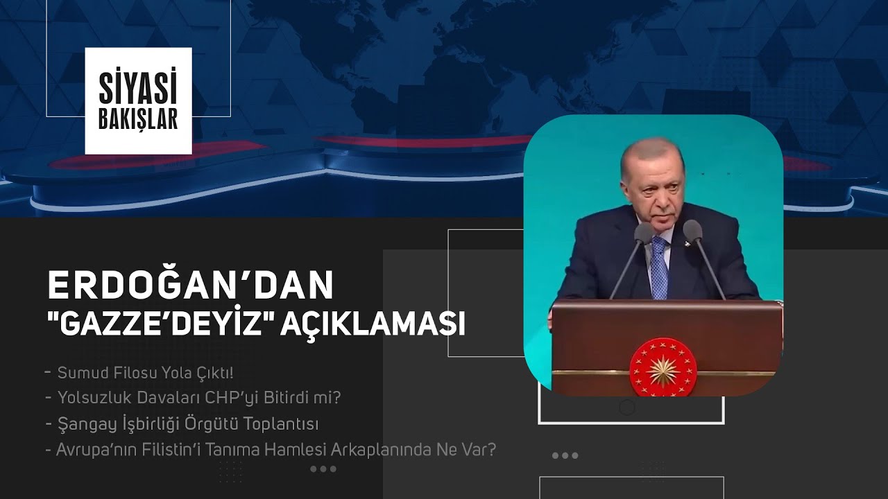 Sumud Filosu | Erdoğan’dan "Gazze’deyiz" Açıklaması | Yolsuzluk Davaları CHP’yi Bitirdi mi?