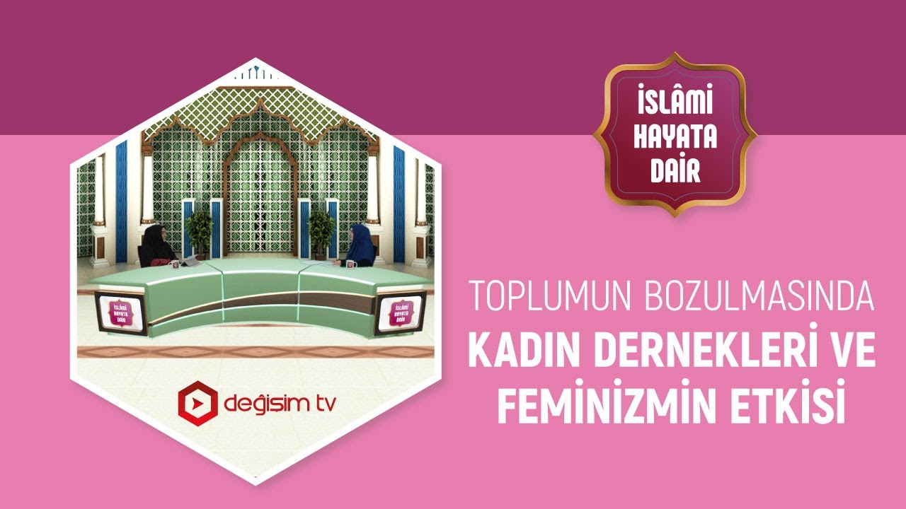 TOPLUMUN BOZULMASINDA FEMİNİZM VE KADIN DERNEKLERİNİN ETKİSİ