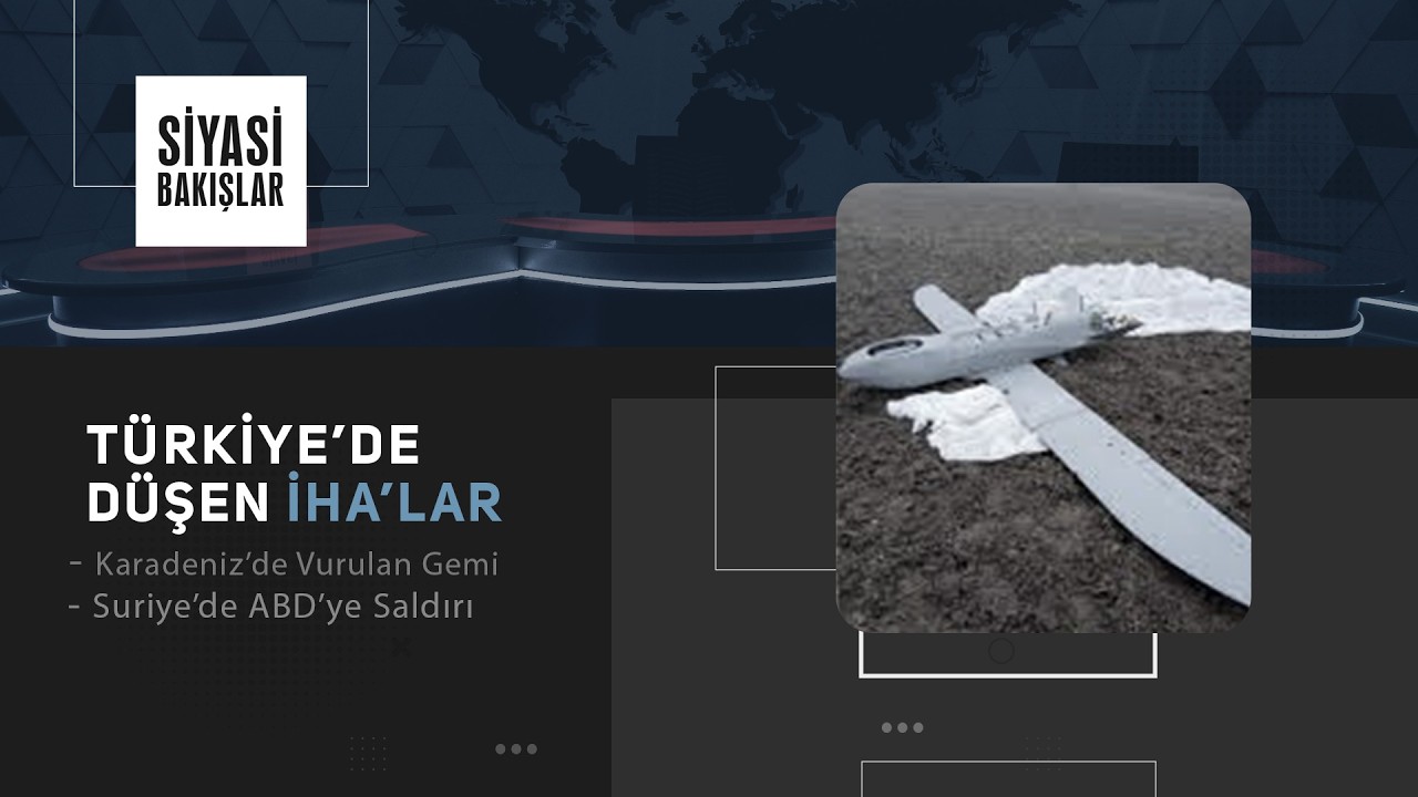 Türkiye’de Düşen İHA’lar | Karadeniz’de Vurulan Gemi | Suriye’de ABD’ye Saldırı | Gazze Gündemi