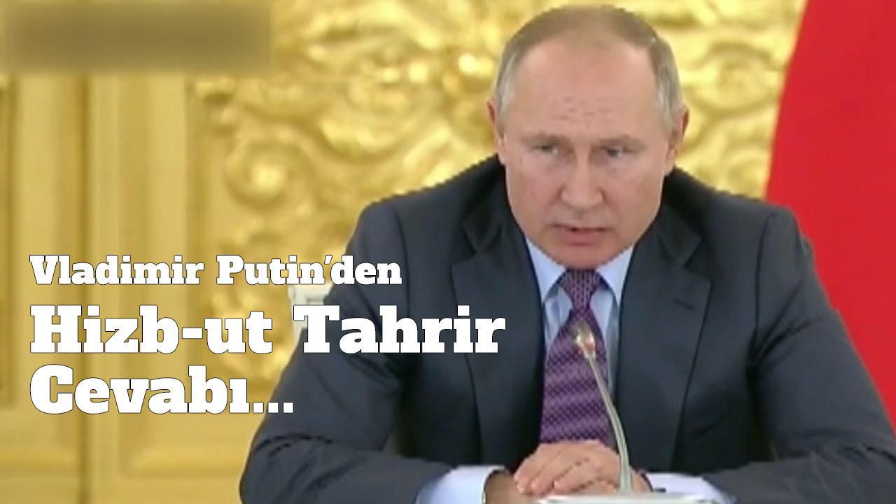Vladimir Putin'den Hizb-ut Tahrir Cevabı
