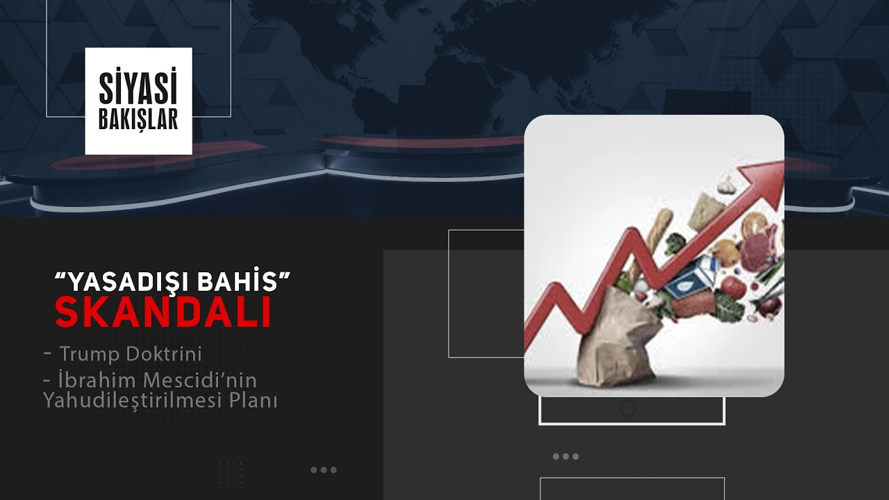 “Yasadışı Bahis” Skandalı | Trump Doktrini | İbrahim Mescidi’nin Yahudileştirilmesi Planı